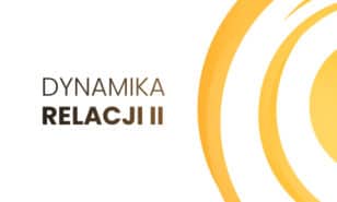 Pakiet: Dynamika Relacji™ I + Dynamika Relacji™ II